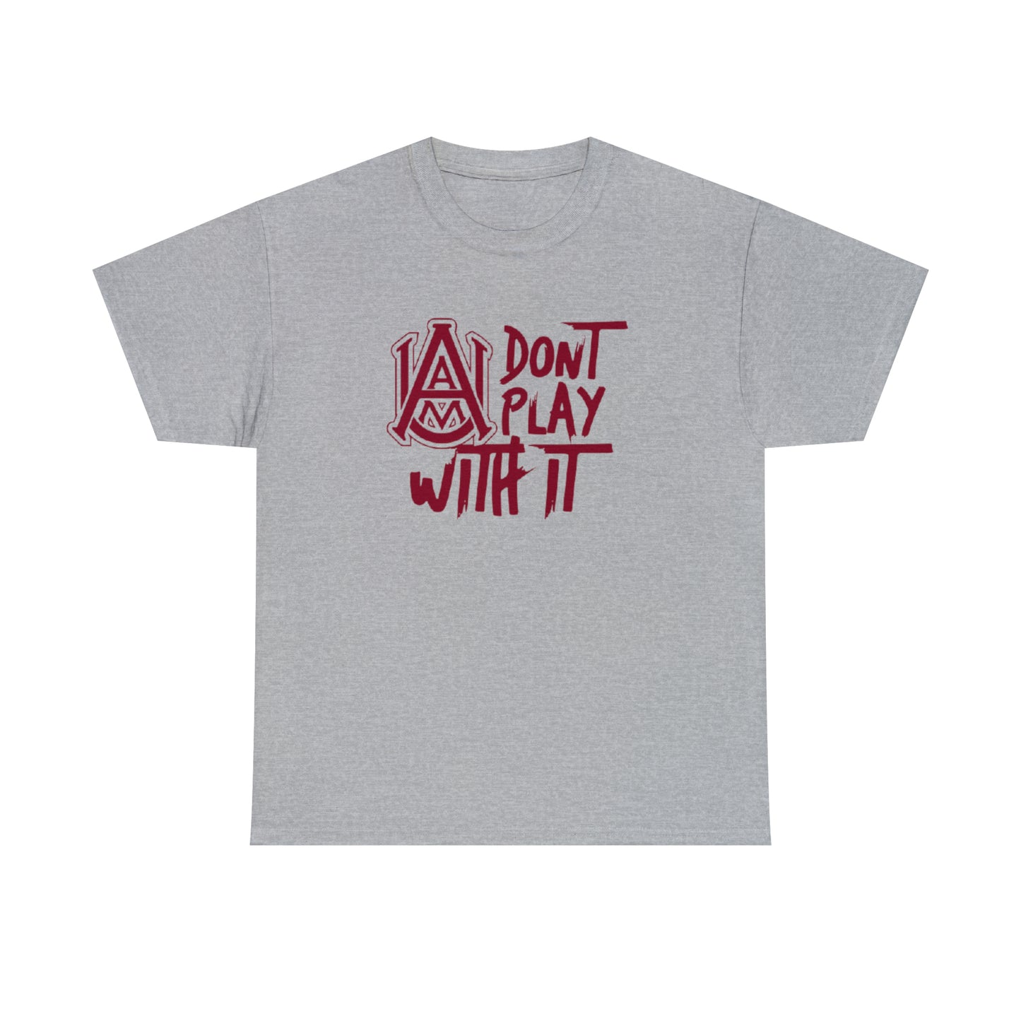 HBCU-Alabama A&M University- Don't Play With It -T Shirt