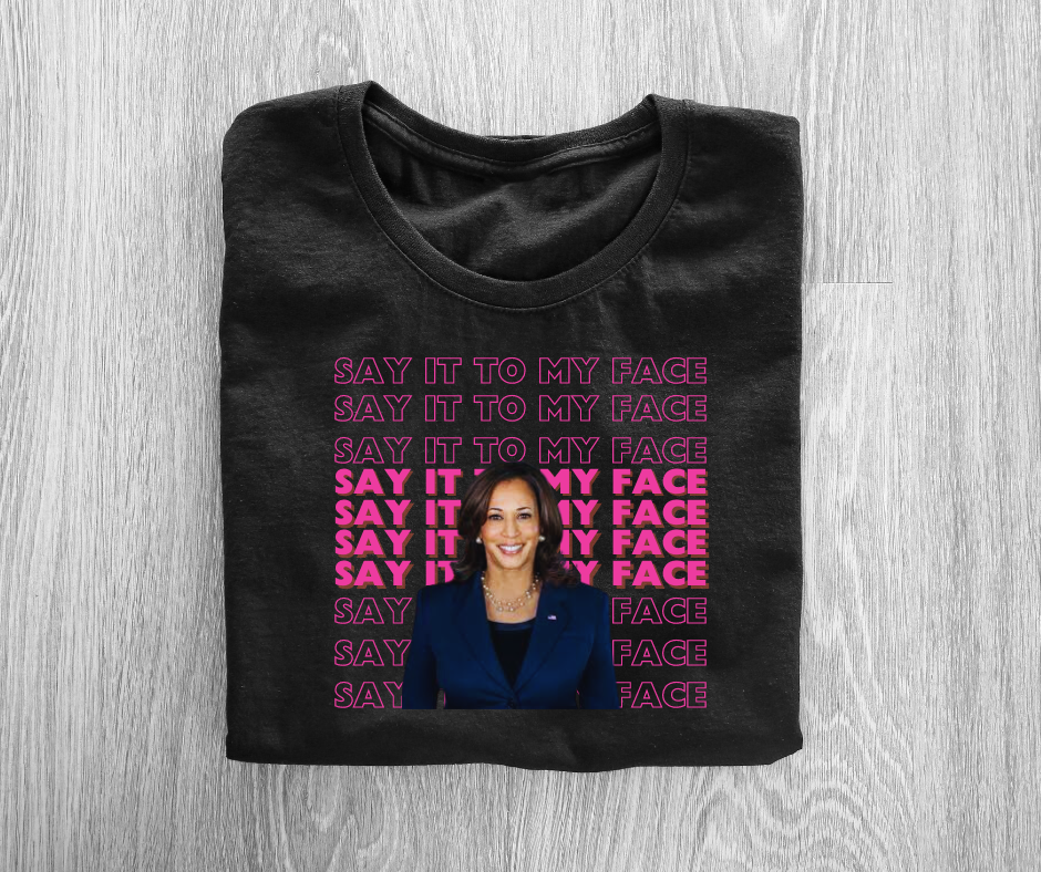 Kamala - Say it to my face T-shirt