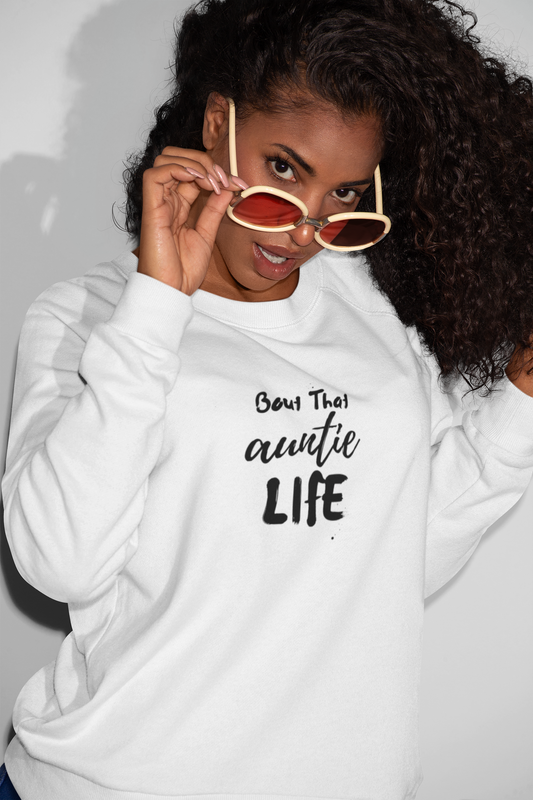 Sweatshirt- Bout That Auntie Life